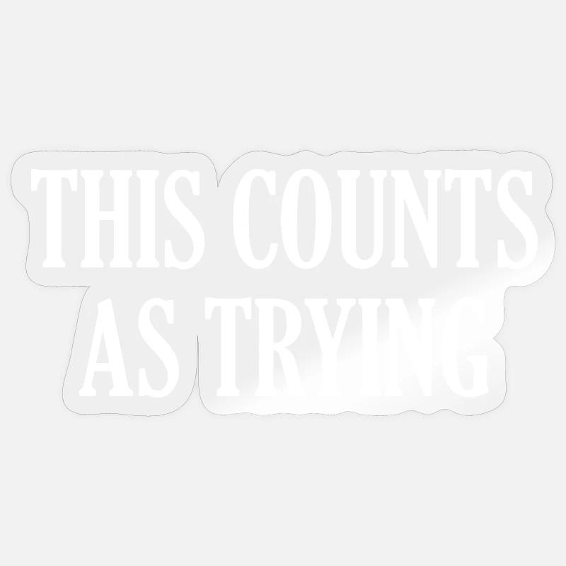 This Counts As Trying - Sticker Größe S (10 x 10 cm) - Transparent glänzend