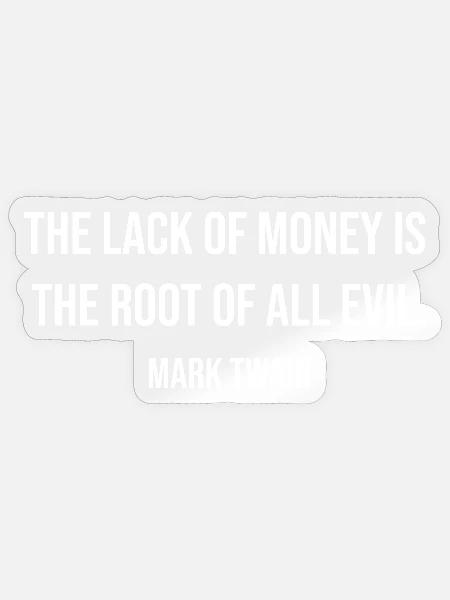 Geldmangel-Zitat von Twain - Sticker Größe S (10 x 10 cm) - Transparent glänzend