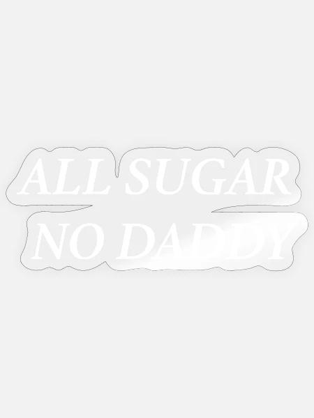 all sugar no daddy (weiß) - Sticker Größe S (10 x 10 cm) - Transparent glänzend