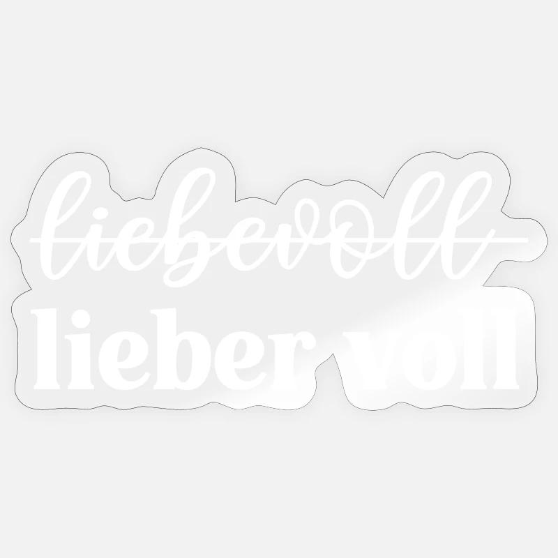 Liebevoll oder lieber voll? - Sticker Größe S (10 x 10 cm) - Transparent glänzend