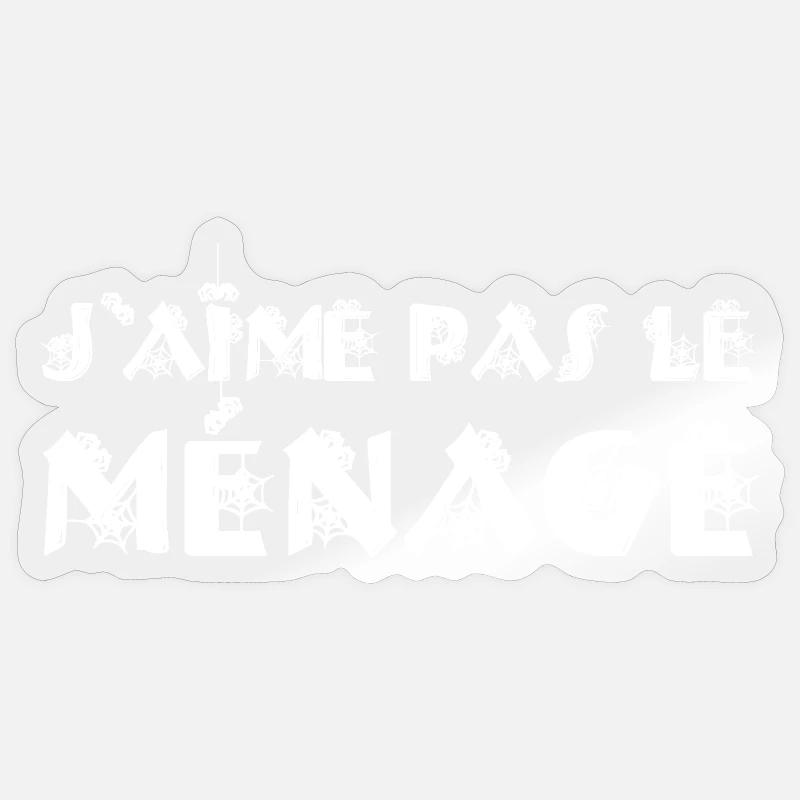 J'AIME PAS LE MÉNAGE !  - Sticker taille S (10 x 10 cm) - brillant transparent