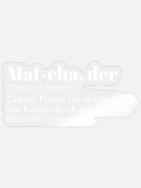 Matcha Tee Duden Spruch - Sticker Größe S (10 x 10 cm) - Transparent glänzend
