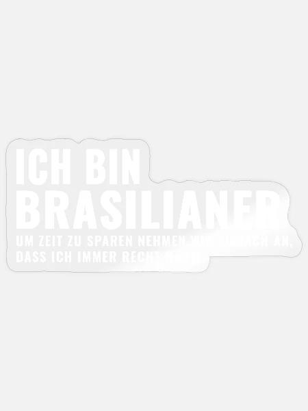 Ich bin Brasilianer - Humor mit Haltung - Sticker Größe S (10 x 10 cm) - Transparent glänzend