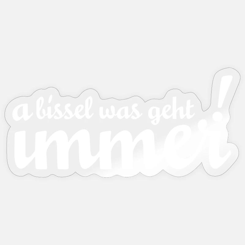 A bissel was geht immer – mit oder ohne Stenz - Sticker Größe S (10 x 10 cm) - Transparent glänzend