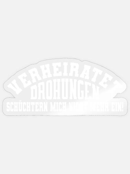 Verheiratet Drohungen lustiger Spruch - Sticker Größe S (10 x 10 cm) - Transparent glänzend