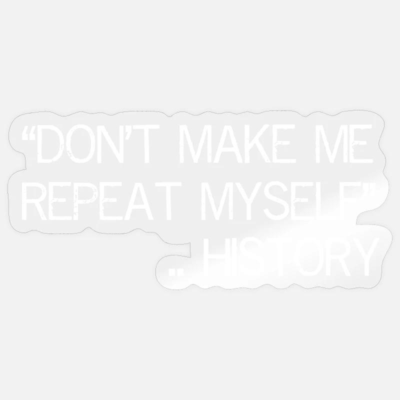 Ne me faites pas répéter l’histoire - Sticker taille S (10 x 10 cm) - brillant transparent