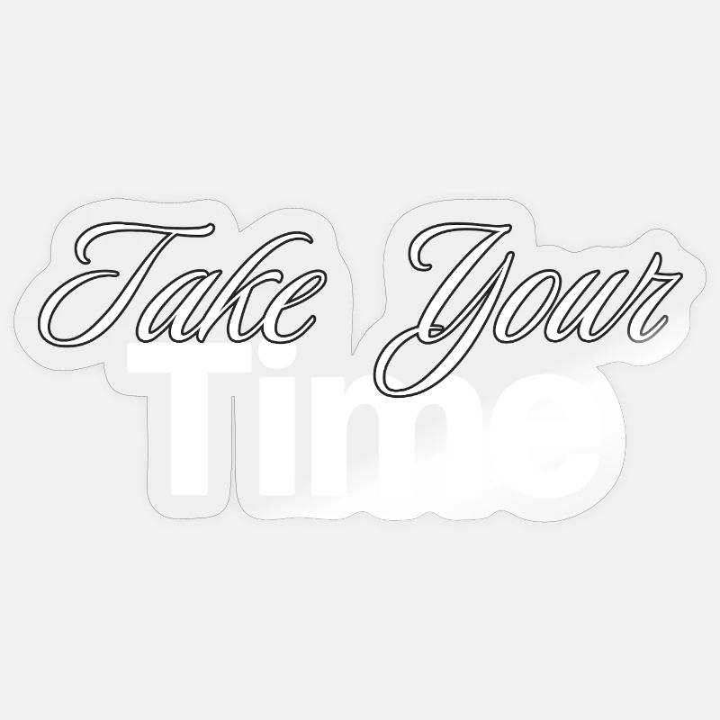 Take Your Time Design - Sticker size S (10 x 10 cm) - transparent glossy