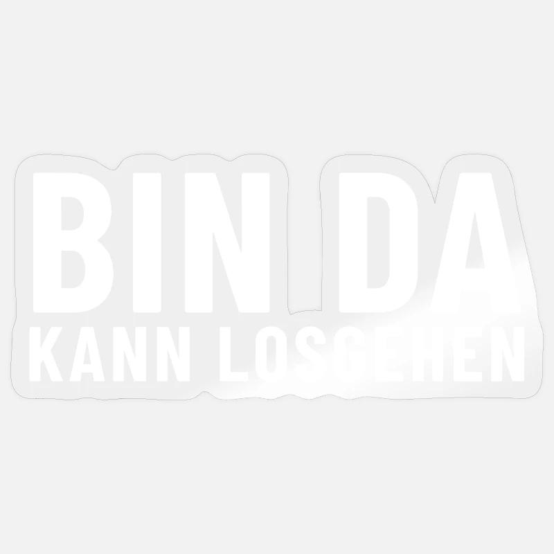 Bin Da Kann Losgehen - Sticker Größe S (10 x 10 cm) - Transparent glänzend