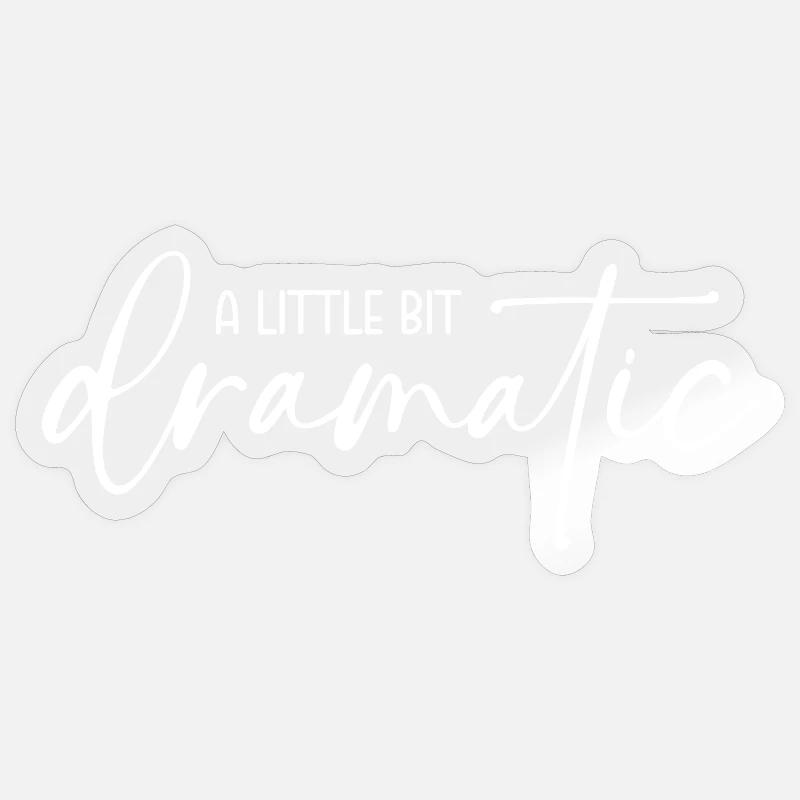 A little bit dramatic - Ein bisschen dramatisch Sticker Größe S (10 x 10 cm)
