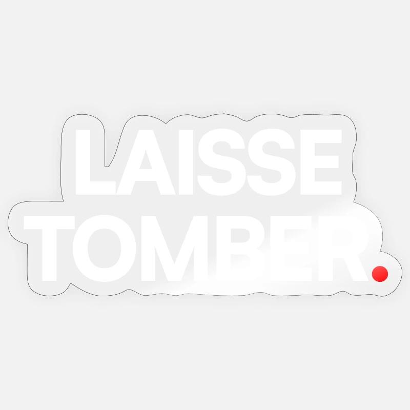 Laisse tomber - Sticker taille S (10 x 10 cm) - brillant transparent