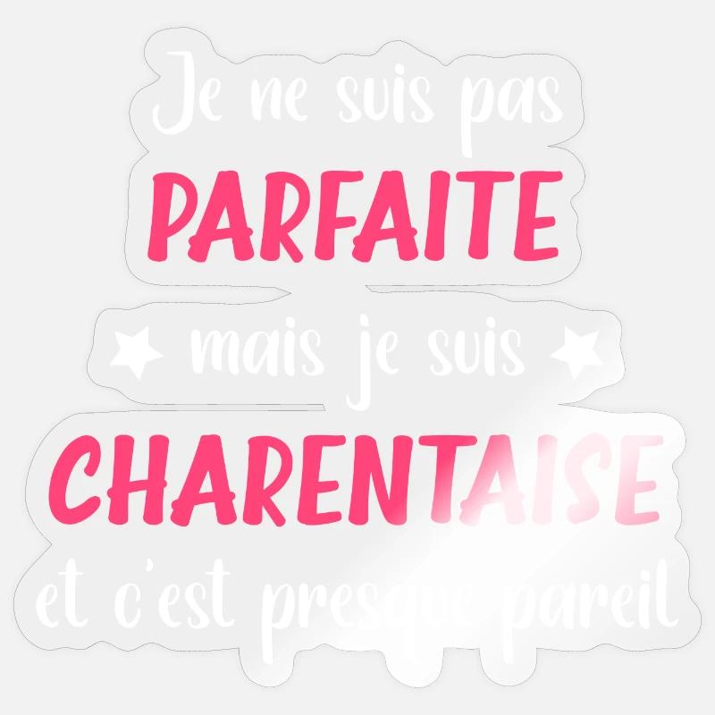 Je ne suis pas parfaite mais charentaise - Sticker taille S (10 x 10 cm) - brillant transparent