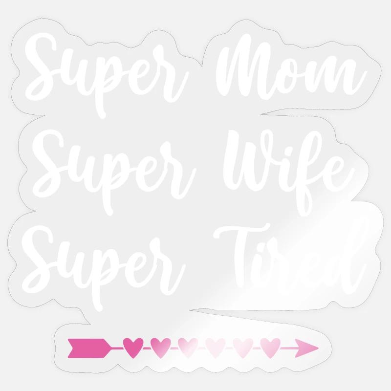 Super Mama. Super Ehefrau. Super müde Sticker Größe S (10 x 10 cm)