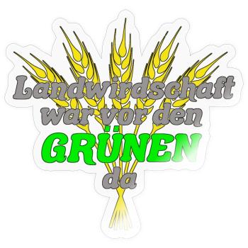 Landwirdschaft war vor denGrünen da - Sticker Größe S (10 x 10 cm) - Transparent glänzend - Vorne