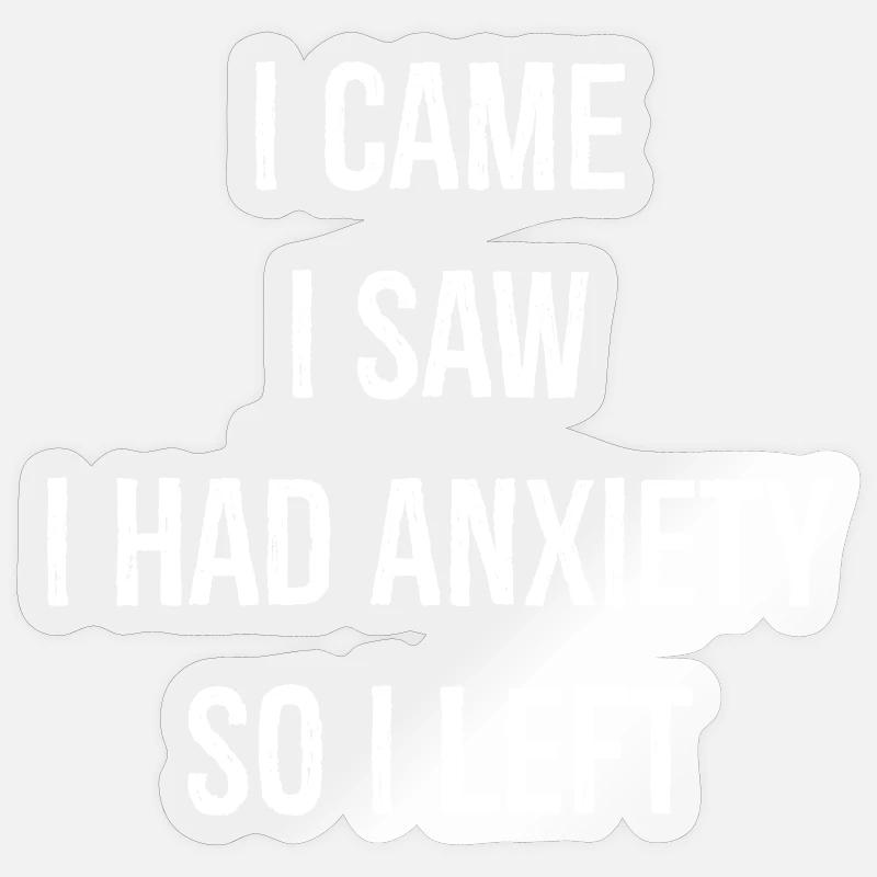 Je suis venu, j’ai vu que j’avais de l’anxiété, alors je suis parti Sticker taille S (10 x 10 cm)
