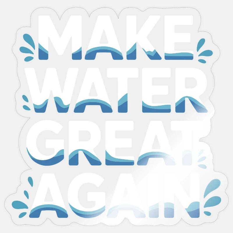 Make Water Great Again - Sticker size S (10 x 10 cm) - transparent glossy