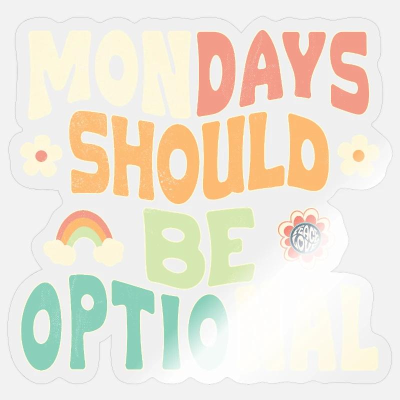 Mondays should be optional - Sticker size S (10 x 10 cm) - transparent glossy