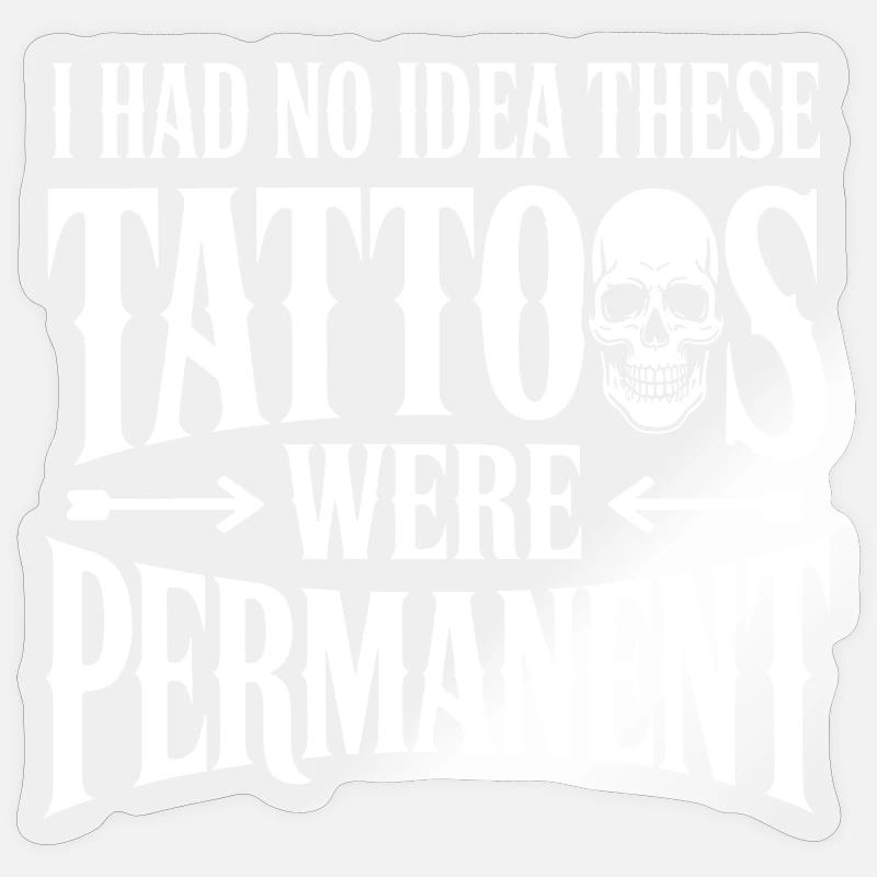 Tattoos Were Permanent Sticker size S (10 x 10 cm)