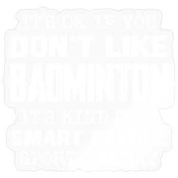 Only for the smart: Badminton is a sport - Sticker size S (10 x 10 cm) - transparent glossy - Front