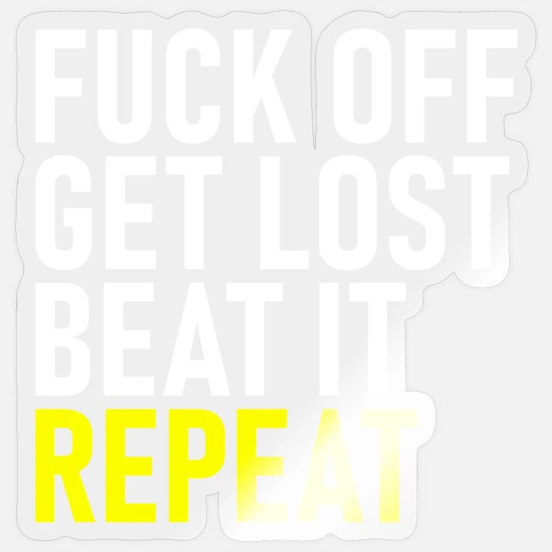 Fuck Off Get Lost Repeat - Sticker size S (10 x 10 cm) - transparent glossy