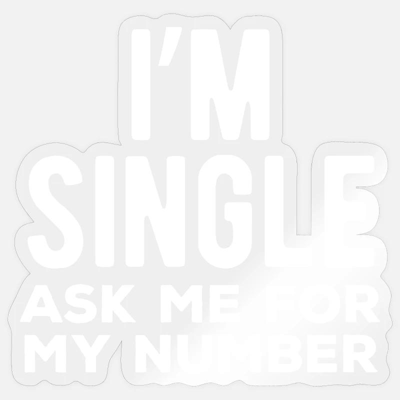 Ich bin Single Frag mich nach meiner Nummer Sticker Größe S (10 x 10 cm)