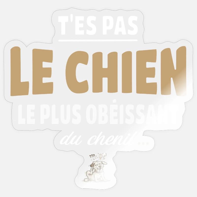 T’es pas le chien le plus obéissant du chenil Sticker taille S (10 x 10 cm)