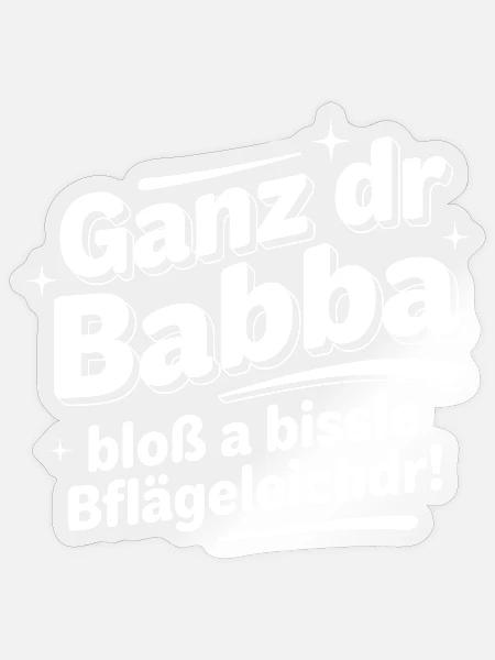 Ganz dr Babba - Schwäbisch lustiger Papa Spruch - Sticker Größe S (10 x 10 cm) - Transparent glänzend