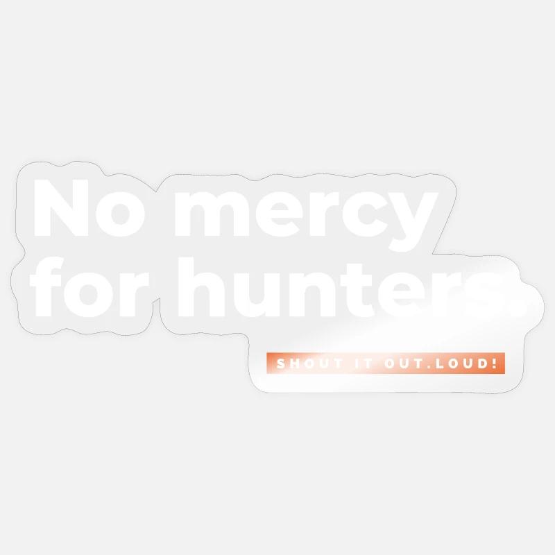Pas de pitié pour les chasseurs. Sticker taille S (10 x 10 cm)