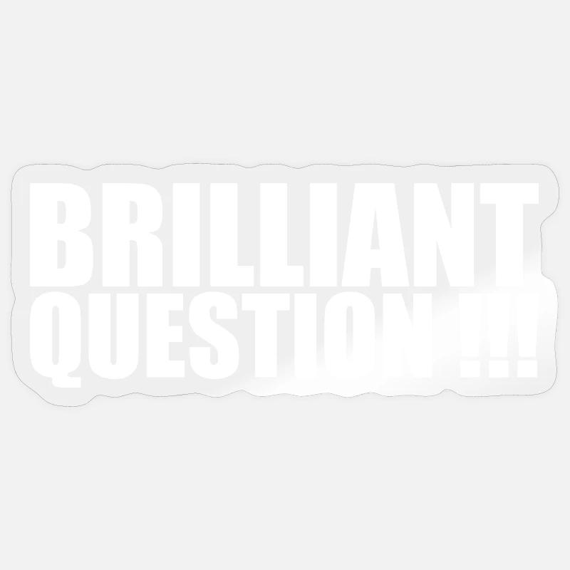Brilliant Question - Sticker Größe S (10 x 10 cm) - Transparent glänzend