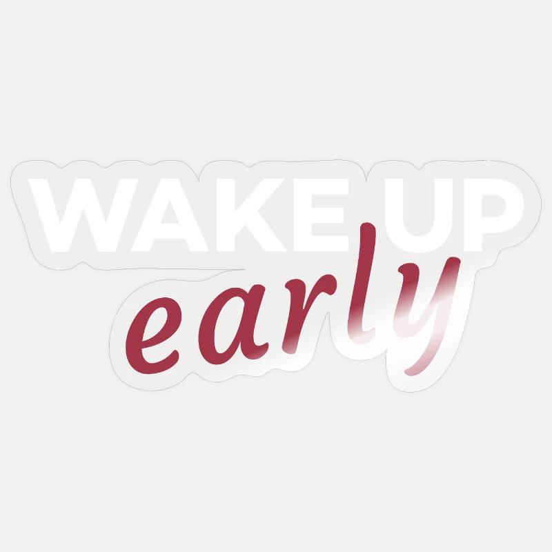 Wake up early Sticker size S (10 x 10 cm)