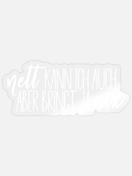 Nett kann ich auch aber bringt ja nix - Sticker Größe S (10 x 10 cm) - Transparent glänzend