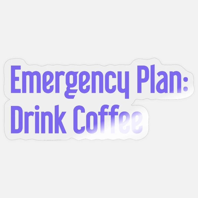Coffee Contingency Plan - Sticker size S (10 x 10 cm) - transparent glossy