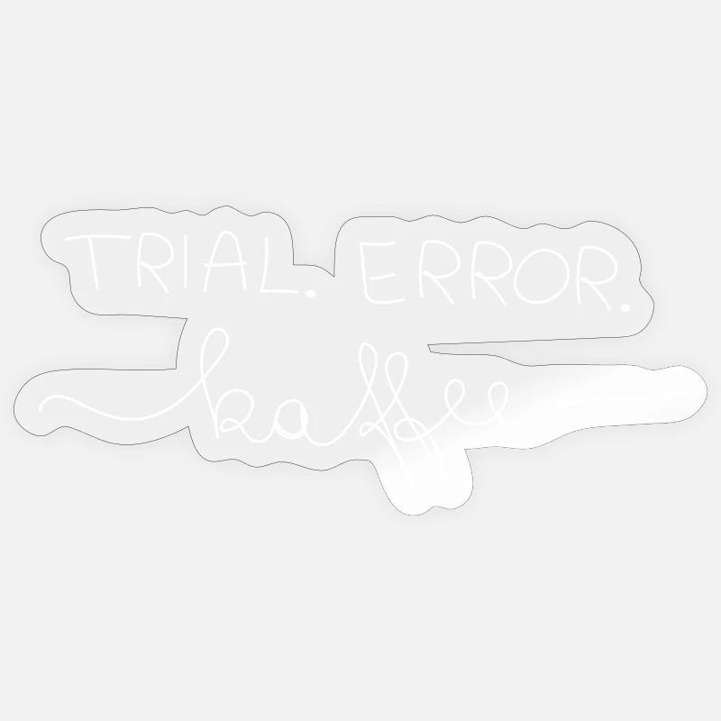 Trial.Error.Kaffee  Sticker Größe S (10 x 10 cm)