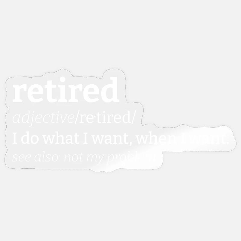Retired Meaning Retired Definition - Sticker size S (10 x 10 cm) - transparent glossy
