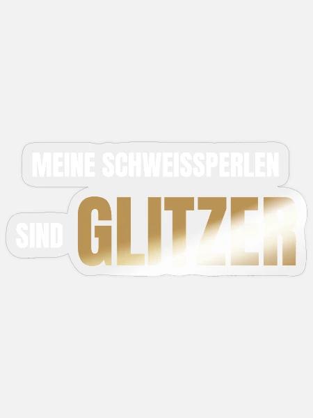Meine Schweißperlen sind Glitzer - Sticker Größe S (10 x 10 cm) - Transparent glänzend