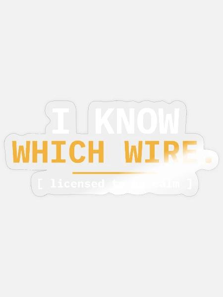 Ich weiß, welcher Drahtelektriker - Sticker Größe S (10 x 10 cm) - Transparent glänzend