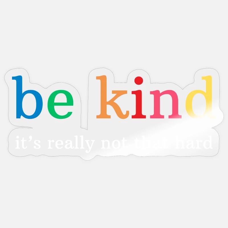 Regenbogen Be kind, it's really not that hard Sticker size S (10 x 10 cm)