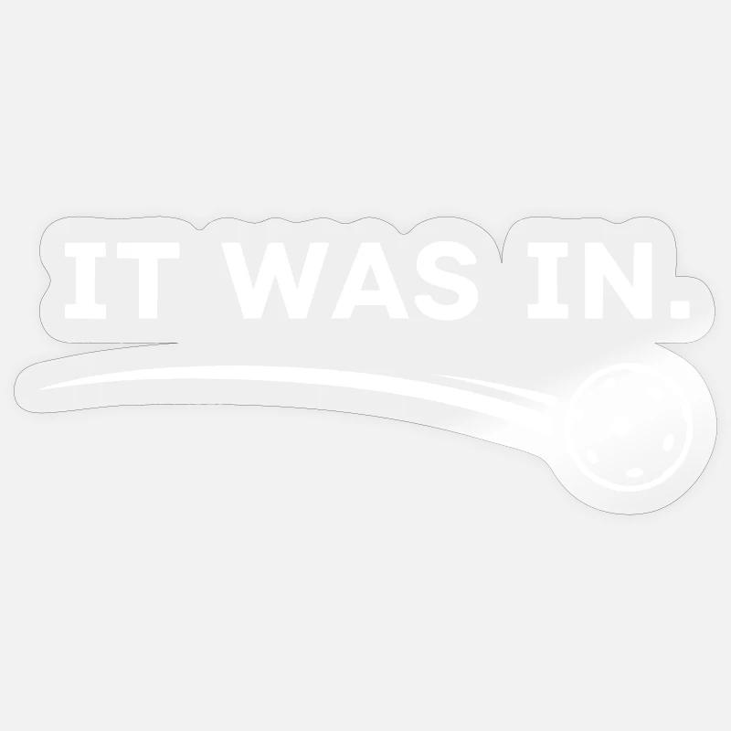 Pickleball-Witz – es war in - Sticker Größe S (10 x 10 cm) - Transparent glänzend