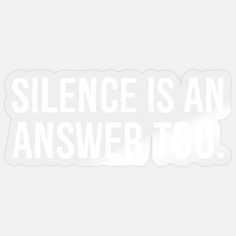 Le silence est aussi une réponse Sticker taille S (10 x 10 cm)