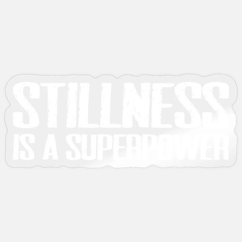 stillness is a superpower - Sticker size S (10 x 10 cm) - transparent glossy
