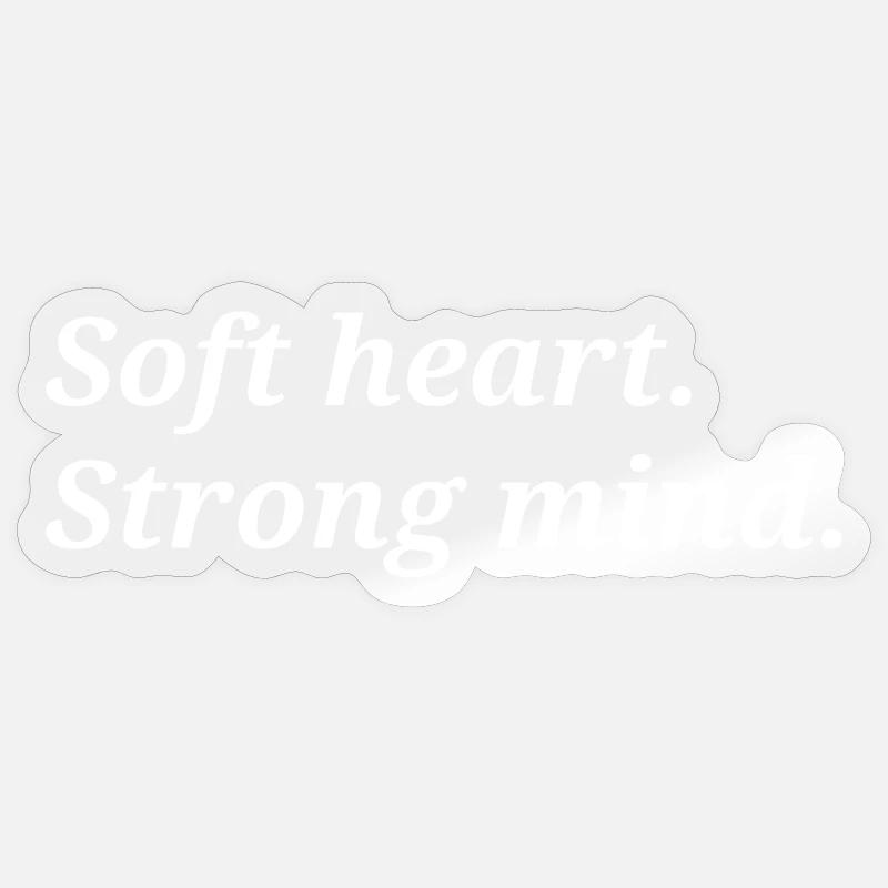 Soft heart. Strong mind. Sticker taille S (10 x 10 cm)