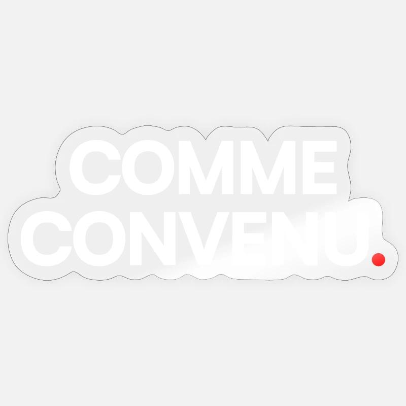 Comme convenu - Sticker taille S (10 x 10 cm) - brillant transparent