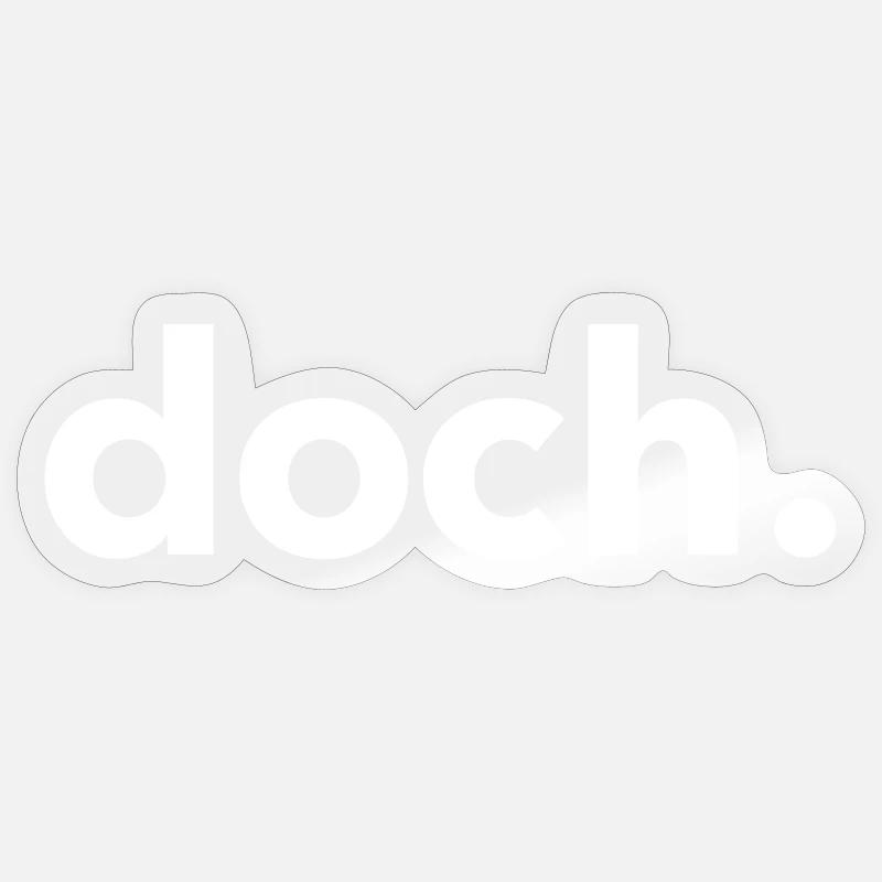 doch. - Sticker Größe S (10 x 10 cm) - Transparent glänzend