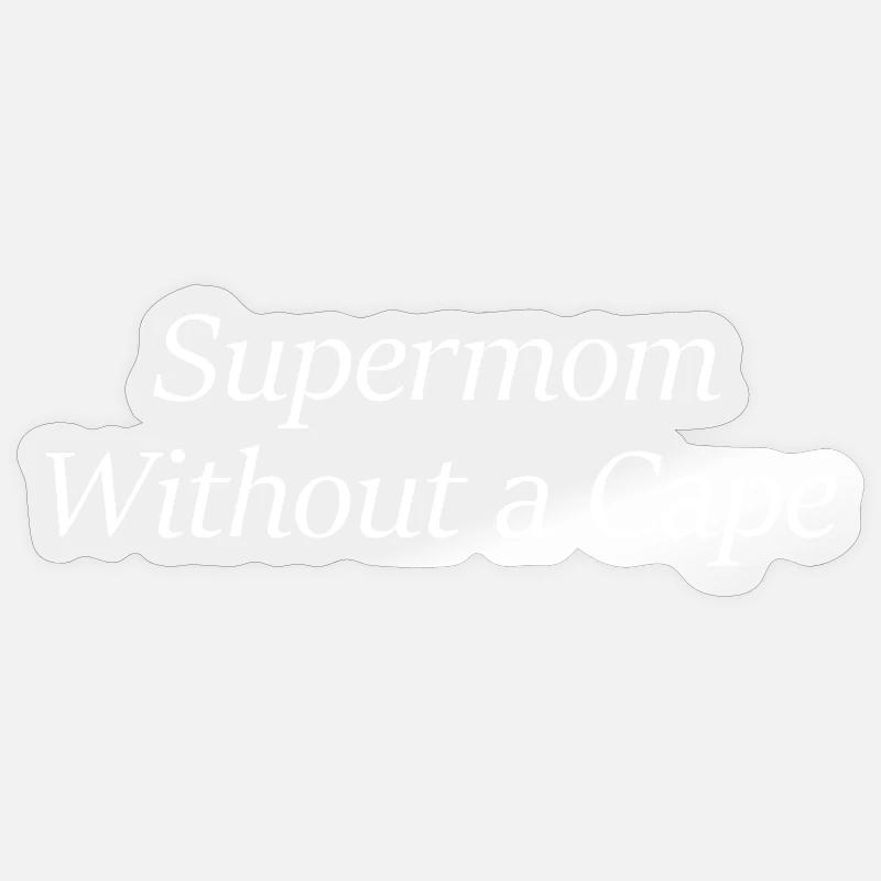 Supermom Without a Cape - Sticker size S (10 x 10 cm) - transparent glossy