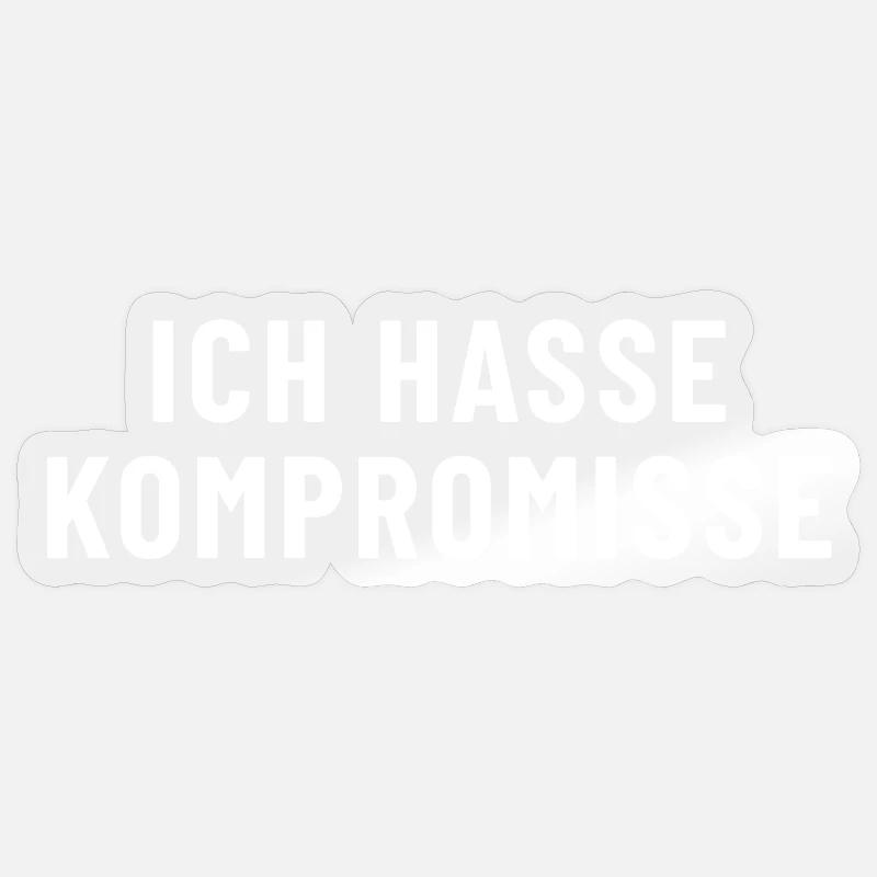 I hate compromise Sticker size S (10 x 10 cm)