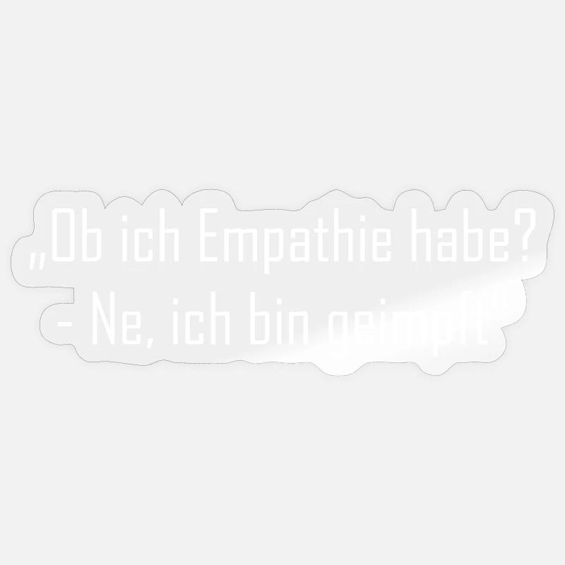 „Ob ich Empathie habe? - Ne, ich bin geimpft" - Sticker Größe S (10 x 10 cm) - Transparent glänzend
