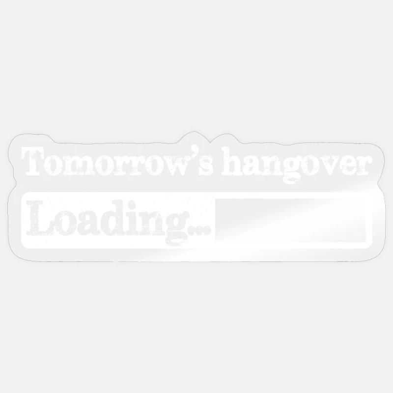 Tomorrow s hangover loading Sticker size S (10 x 10 cm)