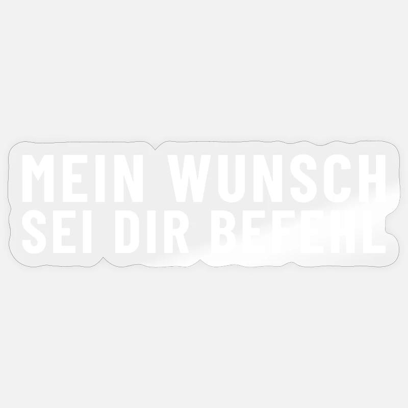Mein Wunsch sei Dir Befehl Sticker Größe S (10 x 10 cm)