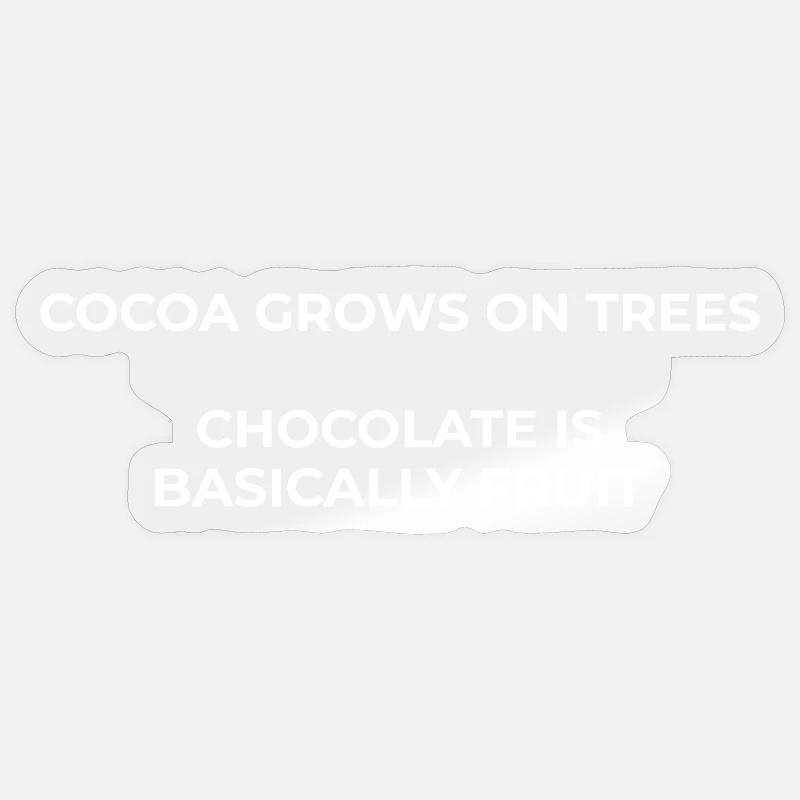 When cocoa grows on trees, chocolate is fruit Sticker size S (10 x 10 cm)