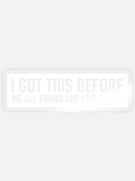 I got this before we all found out about Elon - Sticker Größe S (10 x 10 cm) - Transparent glänzend