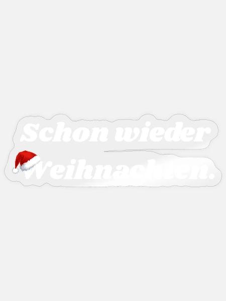Schon wieder Weihnachten - Sticker Größe S (10 x 10 cm) - Transparent glänzend